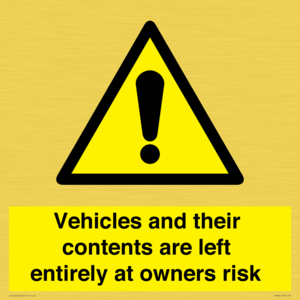Vehicles and their contents are left entirely at owners risk
